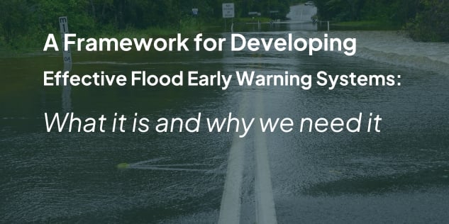 A framework for developing effective flood early warning systems: What it is and why we need it